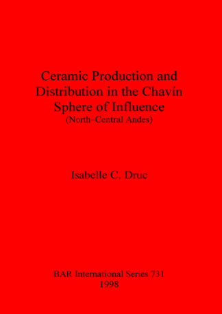 Ceramic Production and Distribution in the Chavin Sphere of Influence (North-Central Andes) cover