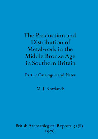 production and distribution of metalwork in the Middle Bronze Age in Southern Britain cover