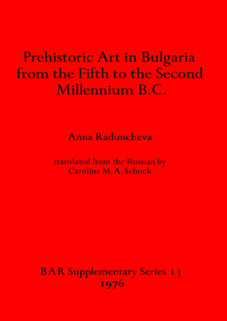 Prehistoric Art in Bulgaria from the Fifth to the Second Millenium B.C. cover