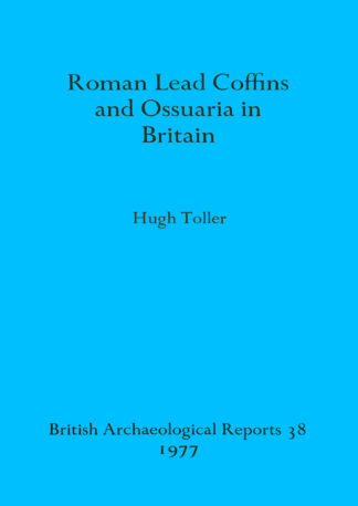 Roman Lead Coffins and Ossuaria in Britain cover