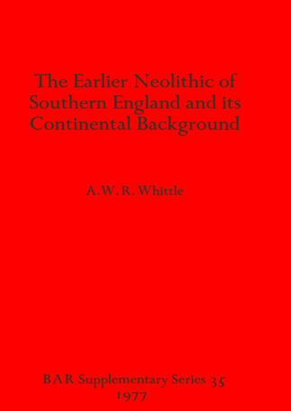 Earlier Neolithic of Southern England and its Continental Background cover