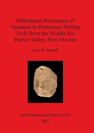 Differential Persistance of Variation in Prehistoric Milling Tools from the Middle Rio Puerco Valley New Mexico cover