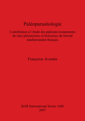 Paléo–parasitologie: Contribution à l’étude de paléoenvironnements de sites pléistocènes et holocènes du littoral méditerranéan français cover