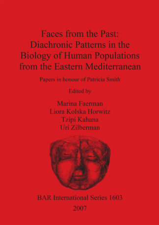 Faces from the Past: Diachronic Patterns in the Biology of Human Populations from the Eastern Mediterranean cover