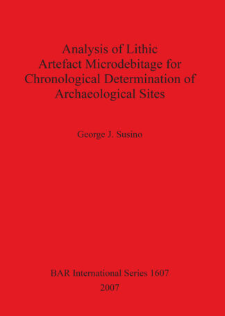 Analysis of Lithic Artefact Microdebitage for Chronological Determination of Archaeological Sites cover