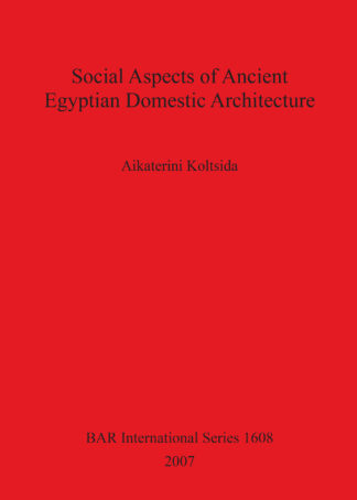 Social Aspects of Ancient Egyptian Domestic Architecture cover