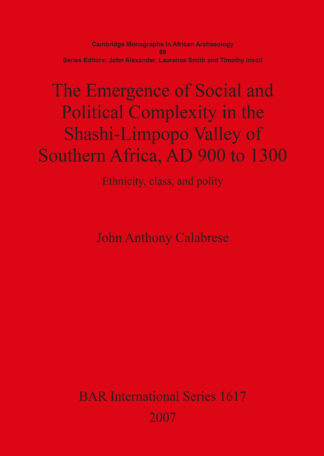 Emergence of Social and Political Complexity in the Shashi-Limpopo Valley of Southern Africa AD 900 to 1300 cover