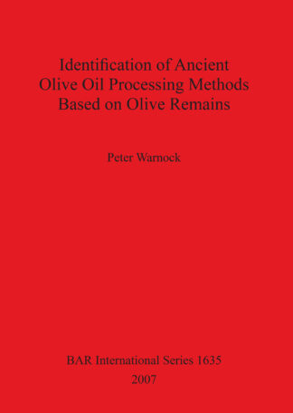 Identification of Ancient Olive Oil Processing Methods Based on Olive Remains cover