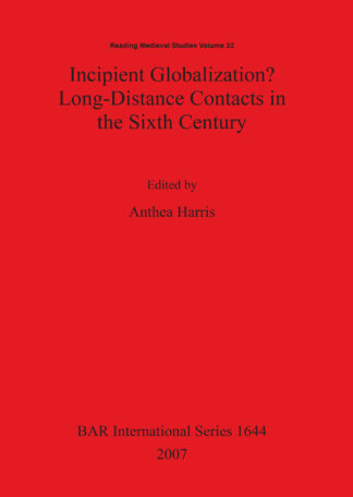 Incipient Globalization  Long-Distance Contacts in the Sixth Century cover