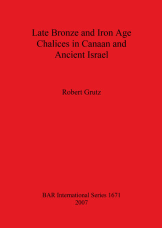 Late Bronze and Iron Age Chalices in Canaan and Ancient Israel cover