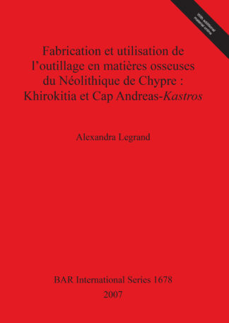 Fabrication et utilisation de l’outillage en matières osseuses du Néolithique de Chypre : Khirokitia et Cap Andreas-Kastros cover