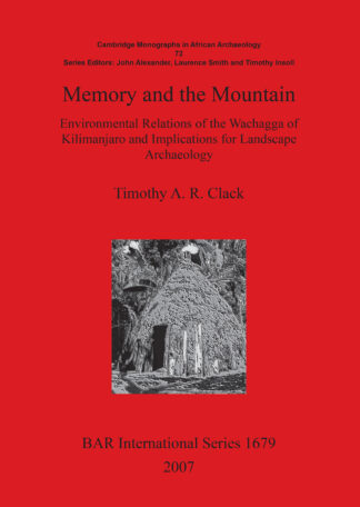 Memory and the Mountain: Environmental Relations of the Wachagga of Kilimanjaro and Implications for Landscape Archaeology cover