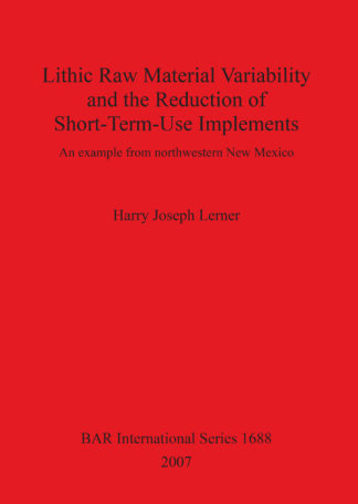 Lithic Raw Material Variability and the Reduction of Short-term Use Implements: An Example from Northwestern New Mexico cover