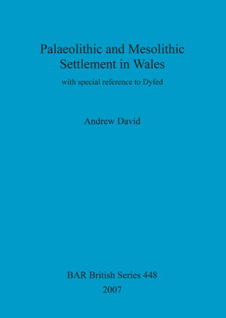 Palaeolithic and Mesolithic Settlement in Wales cover