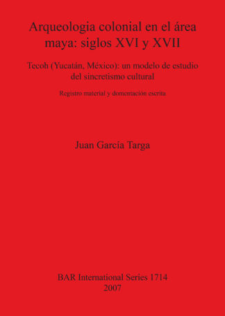 Arqueologia colonial en el área maya: siglos XVI y XVII cover