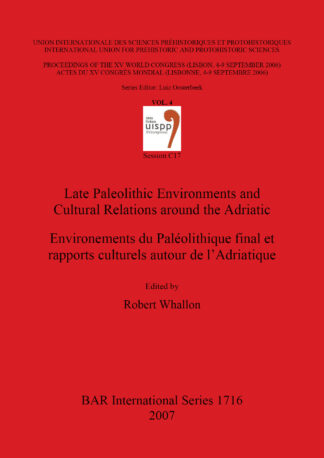 Late Paleolithic Environments and Cultural Relations around the Adriatic / Environements du Paléolithique final et rapports culturels autour de l’Adri cover