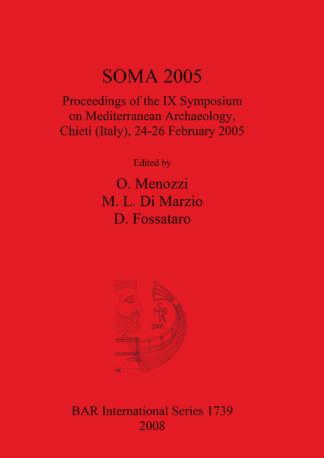 SOMA 2005 Proceedings of the IX Symposium on Mediterranean Archaeology Chieti (Italy) 24-26 February 2005 cover