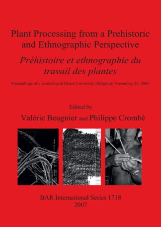 Plant Processing from a Prehistoric and Ethnographic Perspective/ Prehistoire Et Ethnographie Du Travail Des Plantes cover