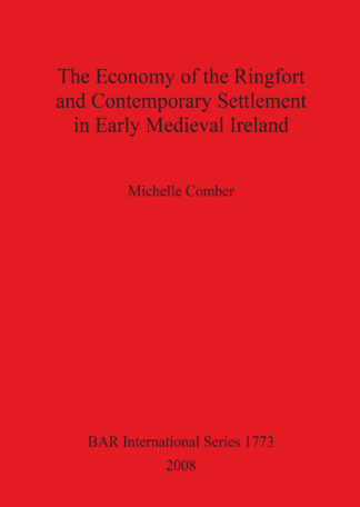 The Economy of the Ringfort and Contemporary Settlement in Early  Medieval Ireland cover
