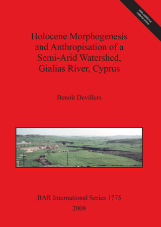 Holocene Morphogenesis and Anthropisation of a Semi-Arid Watershed Gialias River Cyprus cover