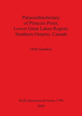 Palaeoethnobotany of Princess Point Lower Great Lakes Region Southern Ontario Canada cover