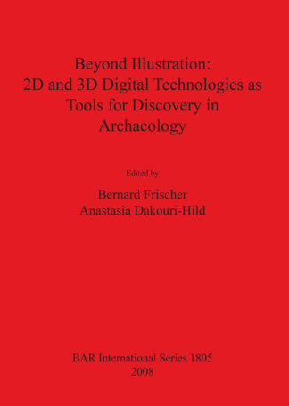 Beyond Illustration: 2D and 3D Digital Technologies as Tools for Discovery in Archaeology cover