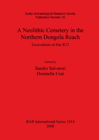 A Neolithic Cemetery in the Northern Dongola Reach: Excavations at Site R12 cover