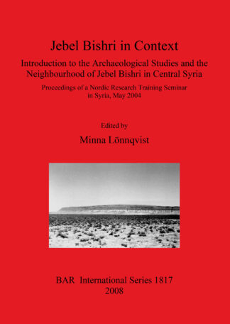 Jebel Bishri in Context: Introduction to the Archaeological Studies and the Neighbourhood of Jebel Bishri in Central Syria cover