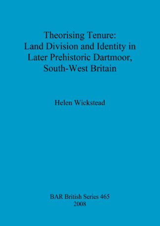 Theorising tenure: Land division and identity in later prehistoric Dartmoor