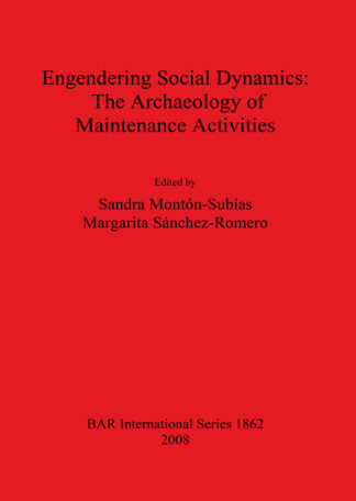 Engendering Social Dynamics: The Archaeology of Maintenance Activities cover
