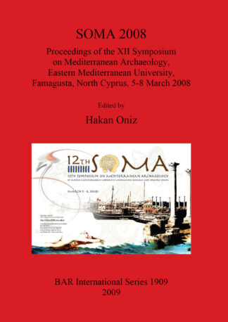 SOMA 2008 Proceedings of the XII Symposium on Mediterranean Archaeology Famagusta North Cyprus 5-8 March 2008 cover