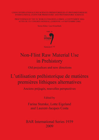 Non-Flint Raw Material Use in Prehistory  / L’utilisation préhistorique de matières premières lithiques alternatives cover