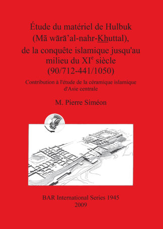 Étude du matériel de Hulbuk (M waxa' al-nahr Khuttal) de la conquête islamique jusqu'au milieu du XIe siècle (90/712-441/1050) cover