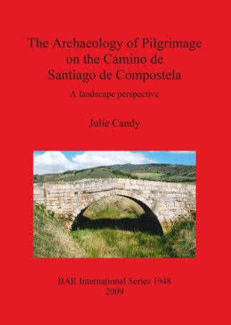 Archaeology of Pilgrimage on the Camino De Santiago De Compostela cover