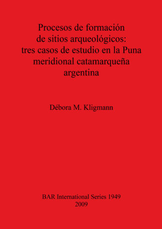 Procesos de formación de sitios arqueológicos: tres casos de estudio en la Puna meridional catamarqueña argentina cover