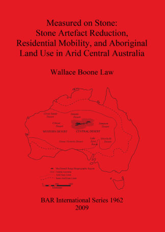 Measured on Stone: Stone Artefact Reduction Residential Mobility and Aboriginal Land Use in Arid Central Australia cover