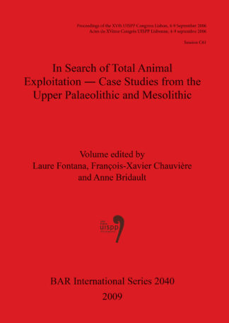 In Search of Total Animal Exploitation – Case Studies from the Upper Palaeolithic and cover