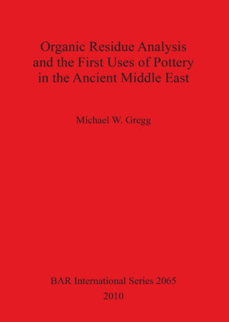 Organic Residue Analysis and the First Uses of Pottery in the Ancient Middle East cover