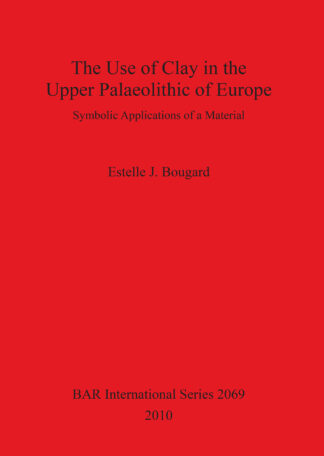 Use of Clay in the Upper Paleolithic of Europe cover