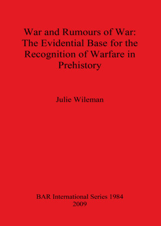 War and Rumors of War. The Evidential Base for the Recognition of Warfare in Prehistory cover