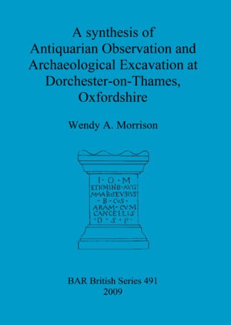 synthesis of antiquarian observation and archaeological excavation at Dorchester-on-Thames