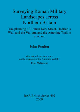 Surveying Roman military landscapes across northern Britain: The planning of Roman Dere street