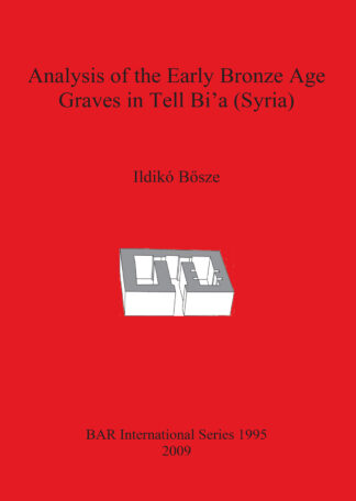 Analysis of the Early Bronze Age Graves in Tell Bi’a (Syria) cover