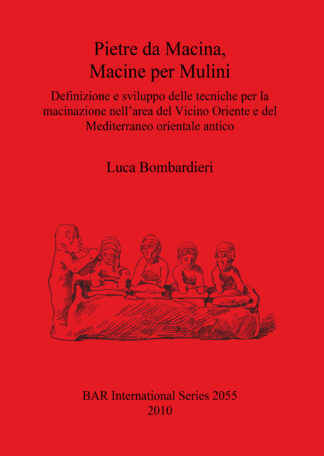 Pietre da Macina Macine per Mulini Definizione e sviluppo delle tecniche per la macinazione nell’area del Vicino Oriente e del Mediterraneo orientale cover