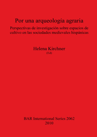 Por una arqueología agraria. Perspectivas de investigación sobre espacios de cultivo en las sociedades medievales hispánicas cover