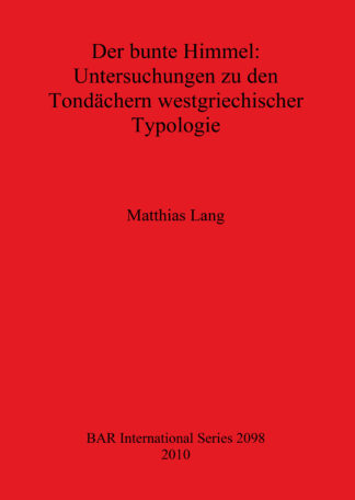 bunte Himmel: Untersuchungen zu den Tondächern westgriechischer Typologie cover