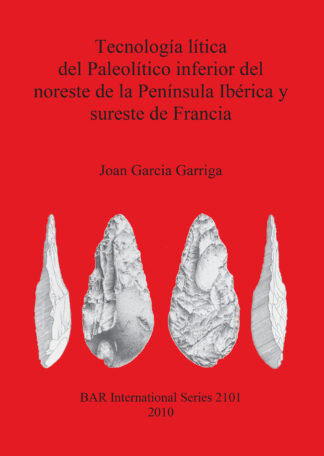 Tecnología lítica del Paleolítico inferior del noreste de la Península Ibérica y sureste de Francia cover