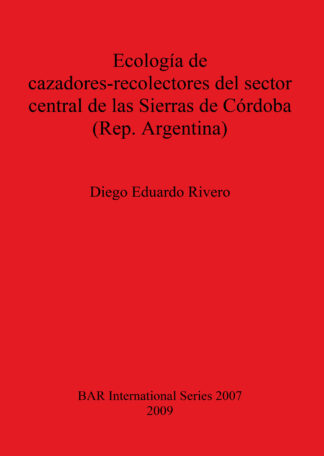 Ecología de cazadores-recolectores del sector central de las Sierras de Córdoba (Rep. Argentina) cover