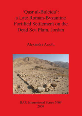 ‘Qasr al-Buleida’: A Late Roman-Byzantine Fortified Settlement on the Dead Sea Plain Jordan cover