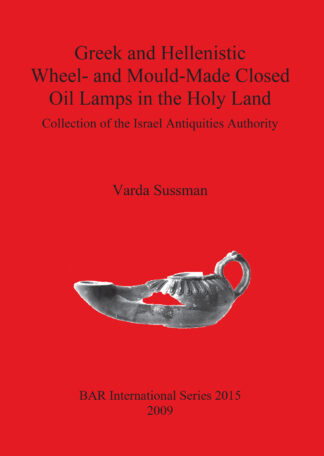 Greek and Hellenistic Wheel and Mould Made Closed Oil Lamps in the Holy Land cover